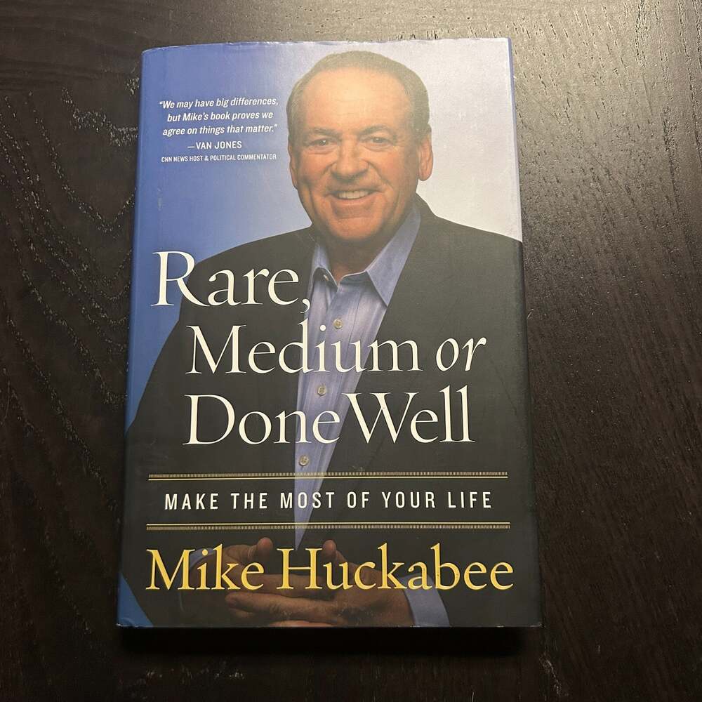 Rare, Medium, or Done Well : Make the Most of Your Life by Mike Huckabee 2018